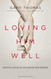 Loving Him Well: Practical Advice on Influencing Your Husband