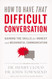 How to Have That Difficult Conversation: Gaining the Skills for