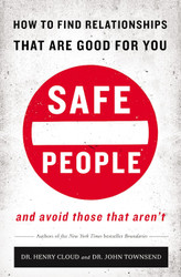 Safe People: How to Find Relationships that are Good for You and
