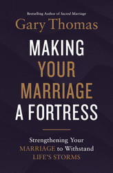 Making Your Marriage a Fortress: Strengthening Your Marriage to