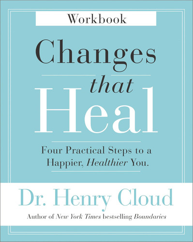 Changes That Heal Workbook: Four Practical Steps to a Happier