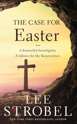 The Case for Easter: A Journalist Investigates Evidence for the