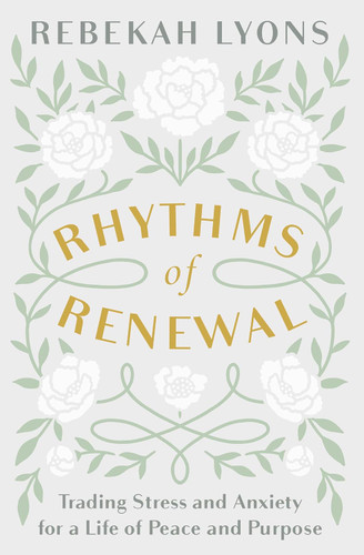 Rhythms of Renewal: Trading Stress and Anxiety for a Life of Peace