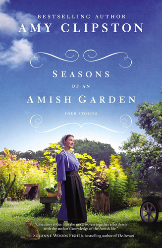 Seasons of an Amish Garden: Four Stories