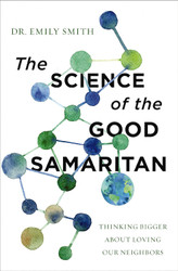 The Science of the Good Samaritan: Thinking Bigger about Loving Our