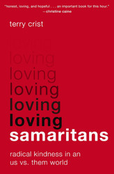 Loving Samaritans: Radical Kindness in an Us vs. Them World
