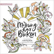 Morning Has Broken: An Inspirational Coloring Book Celebrating God's