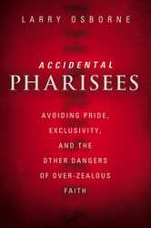 Accidental Pharisees: Avoiding Pride Exclusivity and the Other