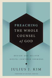Preaching the Whole Counsel of God: Design and Deliver