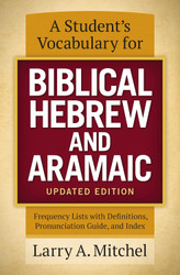 A Student's Vocabulary for Biblical Hebrew and Aramaic Updated Edition