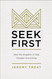 Seek First: How the Kingdom of God Changes Everything