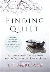 Finding Quiet: My Story of Overcoming Anxiety and the Practices that