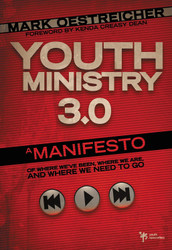 Youth Ministry 3.0: A Manifesto of Where We've Been Where We Are &