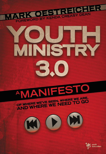 Youth Ministry 3.0: A Manifesto of Where We've Been Where We Are &