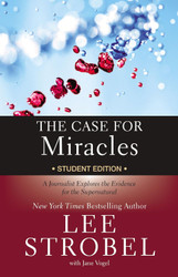 The Case for Miracles Student Edition: A Journalist Explores the