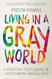 Living in a Gray World: A Christian Teens Guide to Understanding