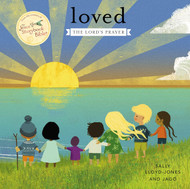 Loved: The Lord's Prayer (Jesus Storybook Bible)