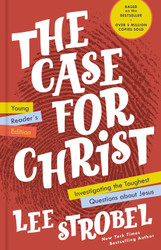 The Case for Christ Young Reader's Edition: Investigating the