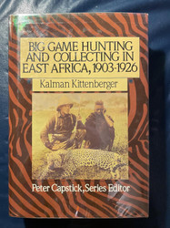 Big Game Hunting and Collecting In East Africa 1903-1926