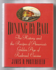 Dining by Rail: The History and the Recipes of America's Golden Age