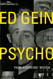 Ed Gein Psycho!