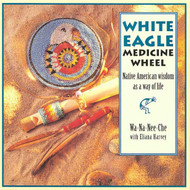 The White Eagle Medicine Wheel