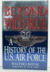 Beyond the Wild Blue: A History of the U.S. Air Force 1947-1997