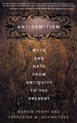 Antisemitism: Myth and Hate from Antiquity to the Present