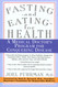 Fasting and Eating for Health: A Medical Doctor's Program for