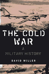 The Cold War: A MILITARY History