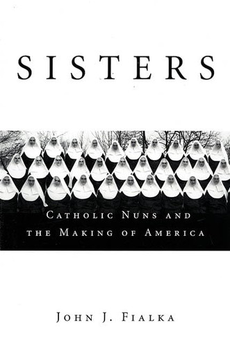 Sisters: Catholic Nuns and the Making of America