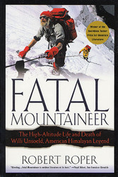 Fatal Mountaineer: The High-Altitude Life and Death of Willi Unsoeld