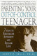 Parenting Your Out-of-Control Teenager: 7 Steps to Reestablish