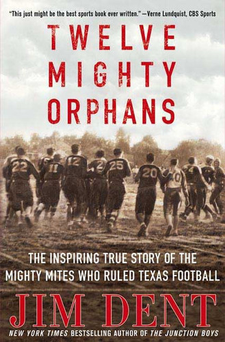 Twelve Mighty Orphans: The Inspiring True Story of the Mighty Mites