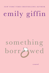 Something Borrowed: A Novel