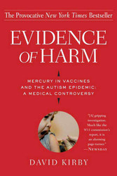 Evidence of Harm: Mercury in Vaccines and the Autism Epidemic: A