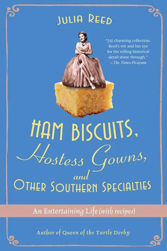 Ham Biscuits Hostess Gowns and Other Southern Specialties: An
