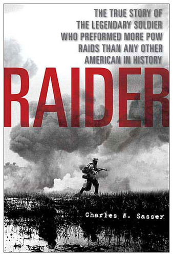 Raider: The True Story of the Legendary Soldier Who Performed More