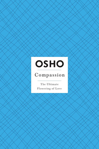 OSHO Compassion: The Ultimate Flowering of Love