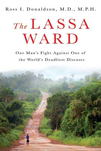 The Lassa Ward: One Man's Fight Against One of the World's Deadliest