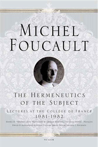 The Hermeneutics of the Subject: Lectures at the Coll+¿ge de France