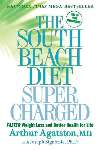 The South Beach Diet Supercharged: Faster Weight Loss and Better