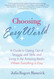 Choosing Easy World: A Guide to Opting Out of Struggle and Strife and