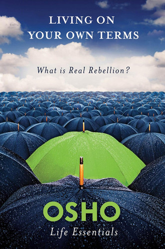Living on Your Own Terms (Osho Life Essentials)