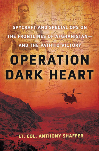 Operation Dark Heart: Spycraft and Special Ops on the Frontlines of