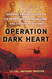 Operation Dark Heart: Spycraft and Special Ops on the Frontlines of