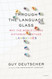 Through the Language Glass: Why the World Looks Different in Other