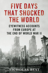 Five Days That Shocked the World: Eyewitness Accounts from Europe at