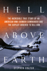 Hell Above Earth: The Incredible True Story of an American WWII
