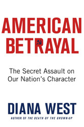 American Betrayal: The Secret Assault on Our Nation's Character